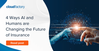 4 Ways AI and Humans are Changing the Future of Insurance