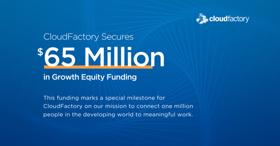 CloudFactory Gets $65 Million on Mission to Create Meaningful Work for 1 Million People