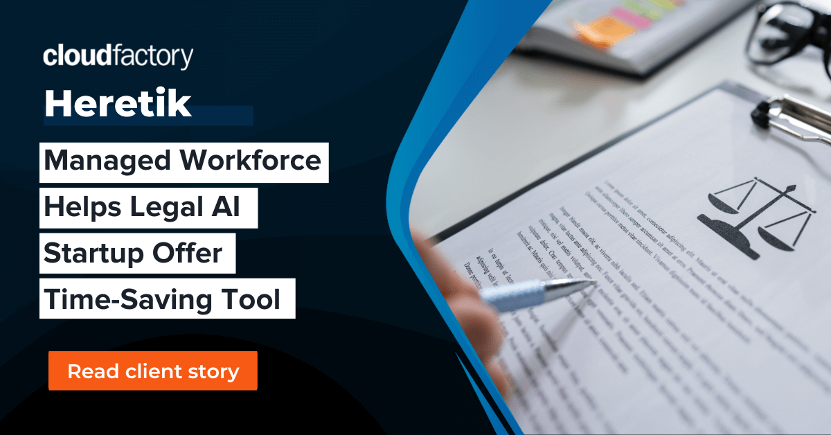 Heretik - Managed Workforce Helps Legal AI Startup Offer Time-Saving Tool