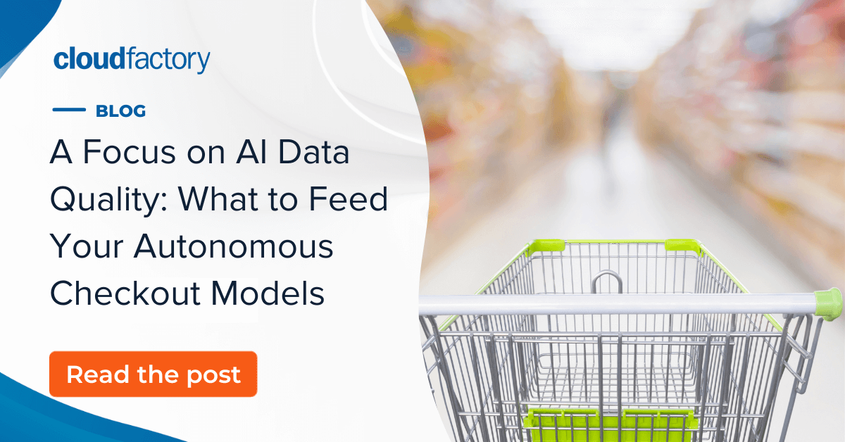A focus on AI data quality: What to feed your autonomous checkout models