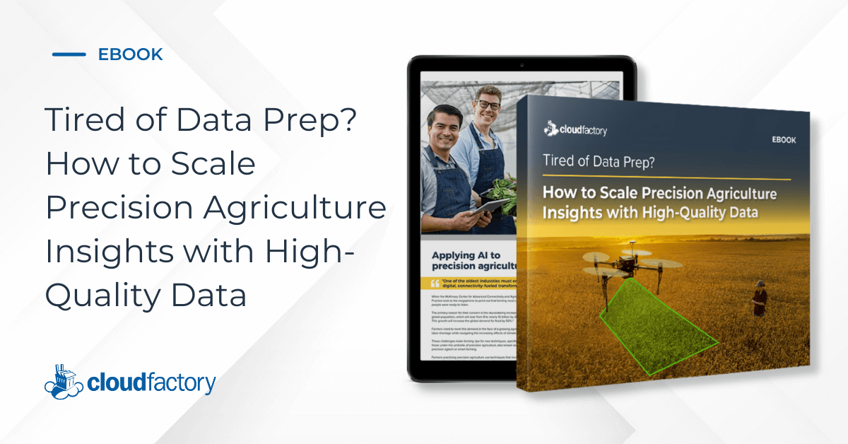 Tired of Data Prep? How to Scale Precision Agriculture Insights with High-Quality Data