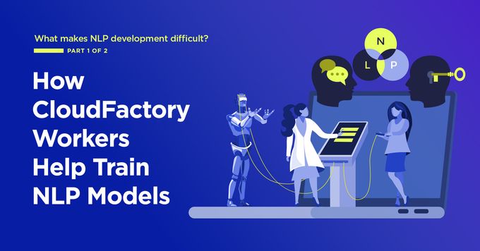 How CloudFactory Workers Help Train NLP Models